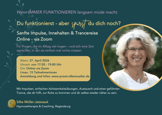 "Du funktionierst - aber spürst du dich noch?" - Impulse & Trancereise - online via Zoom | Keine Buchung mehr möglich. Buchung abgeschlossen.